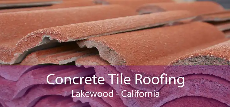 Concrete Tile Roofing Lakewood - California