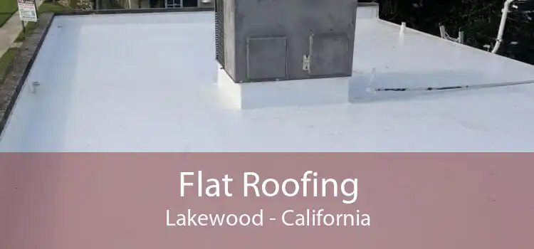 Flat Roofing Lakewood - California