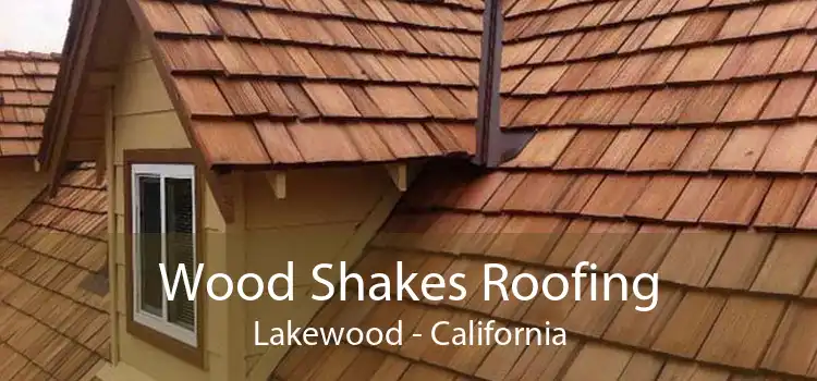 Wood Shakes Roofing Lakewood - California